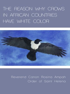 cover image of THE REASON WHY CROWS IN AFRICAN COUNTRIES HAVE WHITE COLOR